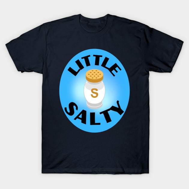 little salty attitude grumpy mood or seasoning for the cheif fritts Cartoons T-Shirt by Shean Fritts 